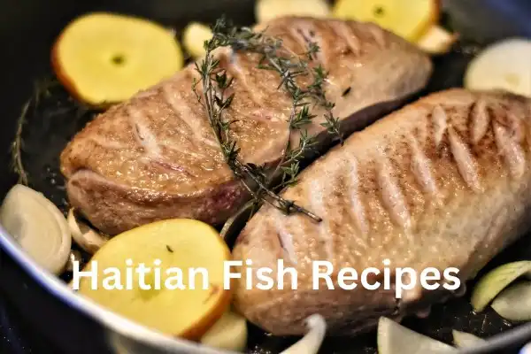 10 Easy Haitian Fish Recipes for Beginners